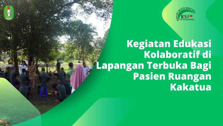 Kegiatan Edukasi Kolaboratif di Lapangan Terbuka Bagi Pasien Ruangan Kakatua Rumah Sakit Jiwa Provinsi Kalbar